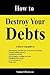 How to Destroy Your Debts
