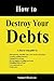 How to Destroy Your Debts