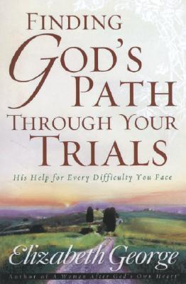 Finding God's Path Through Your Trials: His Help for Every Difficulty You Face (Paperback)