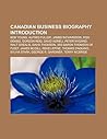 Canadian Business Biography Introduction: Bob Young, Alfred Fuller, James Richardson, Ron Dembo, Gordon Reid, David Azrieli, Peter Nygard