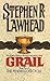Grail by Stephen R. Lawhead