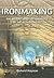 Ironmaking: A History and Archaeology of the Iron Industry (Revealing History (Paperback))
