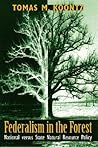 Federalism in the Forest: National versus State Natural Resource Policy (American Government and Public Policy) Federalism in the Forest: National versus State Natural Resource Policy (American Government and Public Policy)