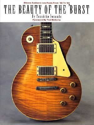 The Beauty of the 'Burst: Gibson Sunburst Les Pauls from '58 to '60 (Paperback)