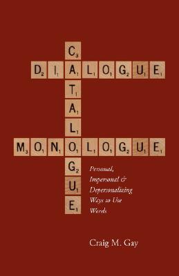 Dialogue, Catalogue & Monologue: Personal, Impersonal and Depersonalizing Ways to use Words (Paperback)