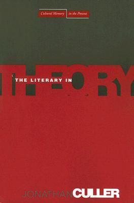 The Literary in Theory (Cultural Memory in the Present)