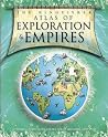 The Kingfisher Atlas of Exploration and Empires: A Pictorial Guide to the Golden Age of Discovery, 1 The Kingfisher Atlas of Exploration and Empires: A Pictorial Guide to the Golden Age of Discovery, 1