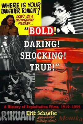 Bold! Daring! Shocking! True!: A History of Exploitation Films, 1919-1959 (Paperback)