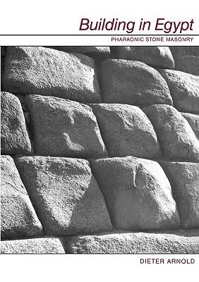 Building in Egypt: Pharaonic Stone Masonry (Paperback)