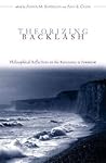 Theorizing Backlash: Philosophical Reflections on the Resistance to Feminism (Studies in Social, Political, and Legal Philosophy)