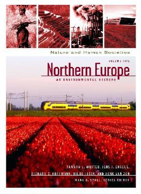 Northern Europe: An Environmental History (Nature and Human Societies)