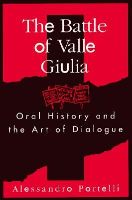 Battle of Valle Giulia: Oral History and the Art of Dialogue (Paperback)