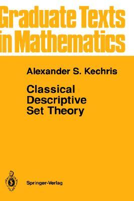 Classical Descriptive Set Theory (Graduate Texts in Mathematics, 156)