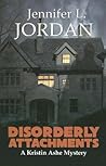 Disorderly Attachments (Kristin Ashe Mystery, #5)