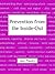 Prevention from the Inside-Out