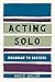 Acting Solo: Roadmap to Success