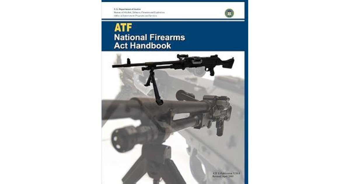 ATF National Firearms Act Handbook by U.S. Department of Justice