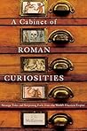A Cabinet of Roman Curiosities by J.C. McKeown