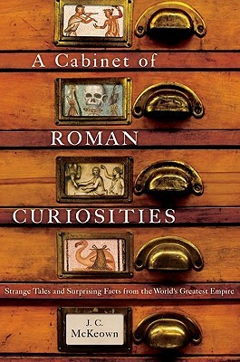 A Cabinet of Roman Curiosities: Strange Tales and Surprising Facts from the World's Greatest Empire (Hardcover)