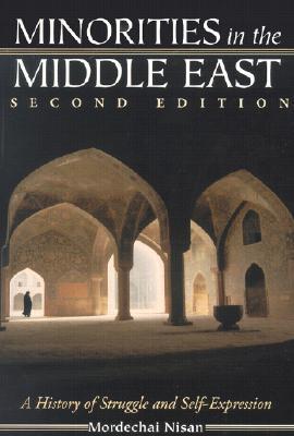 Minorities in the Middle East: A History of Struggle and Self-Expression, 2d ed. (Paperback)