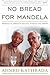 No Bread for Mandela by Ahmed Kathrada