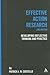 Effective Action Research: Developing Reflective Thinking and Practice (Continuum Research Methods)