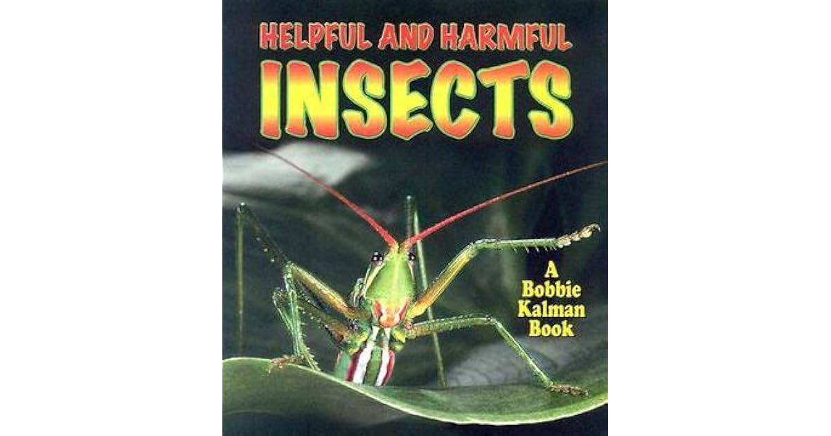 Helpful and Harmful Insects by Molly Aloian