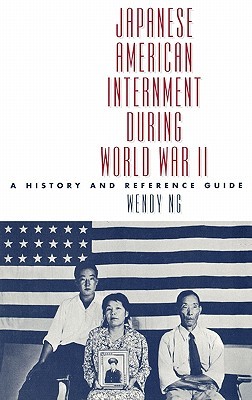 Japanese American Internment during World War II: A History and Reference Guide (Hardcover)