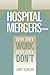 Hospital Mergers: Why They ...