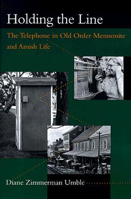 Holding the Line: The Telephone in Old Order Mennonite and Amish Life (Center Books in Anabaptist Studies)