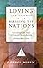 Loving the Church...Blessing the Nations by George Miley