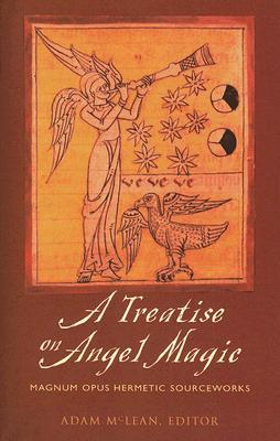 A Treatise on Angel Magic: Magnum Opus Hermetic Sourceworks (Paperback)