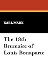 The 18th Brumaire of Louis Bonaparte by Karl Marx