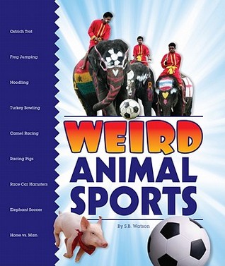 Weird Animal Sports (Weird Sports)