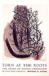 Torn at the Roots...