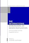 The International Dimensions of Democratization: Europe and the Americas (Oxford Studies in Democratization) The International Dimensions of Democratization: Europe and the Americas (Oxford Studies in Democratization)