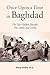 Once Upon a Time in Baghdad: The Two Golden Decades - The 1940s and 1950s
