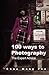 100 ways to Photography: Th...