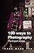 100 ways to Photography: The Expert advice