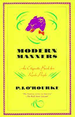Modern Manners: An Etiquette Book for Rude People (O'Rourke, P. J.)