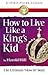 How to Live Like a King's K...