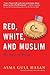 Red, White, and Muslim: My ...