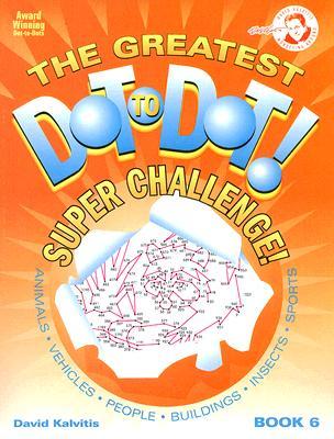 Greatest Dot-to-Dot Super Challenge (Book 6) - Activity Book - Extreme Puzzles