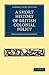 A Short History of British Colonial Policy (Cambridge Library Collection - British and Irish History, General)
