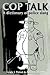 Cop Talk: A Dictionary of Police Slang