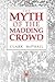 The Myth of the Madding Crowd (Social Institutions and Social Change Series)