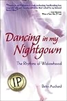 Dancing in My Nightgown: The Rhythms of Widowhood