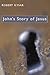 John's Story of Jesus