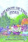 Shadow of the Pines: A novel about two families and the revival of an age-old vendetta that involves romance, greed, murder, vengeance and retaliation.