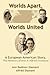 Worlds Apart, Worlds United: A European-American Story, The Memoirs of Ann and Alfred Diamant